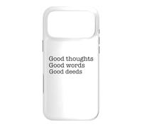 Good Thoughts Good Words Good Deeds/Positive Affirmation Case for iPhone 17 Pro Max