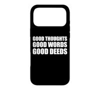 Good Thoughts Good Words Good Deeds/Positive Affirmation Case for iPhone 17 Pro Max
