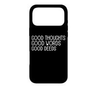 Good Thoughts Good Words Good Deeds/Positive Affirmation Case for iPhone 17 Pro Max