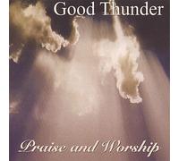 Good Thunder Praise & Worship