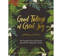 Good Tidings of Great Joy: The Complete Story of Christmas from the New King James Version
