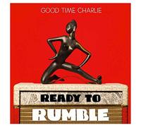 Good Time Charlie - Ready To Rumble [VINYL]