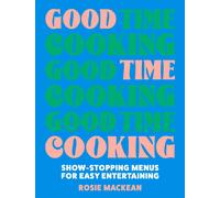 Good Time Cooking: The debut 2024 dinner party cookbook from the Pasta Queen wi