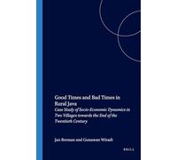 Good Times and Bad Times in Rural Java: Case Study of Socio-Economic Dynamics in Two Villages towards the End of the Twentieth Century: 195 ... voor ... voor Taal-, Land- en Volkenkunde, 195)