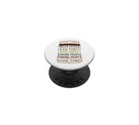Good Times Create Weak People PopSockets Adhesive PopGrip