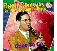 Good to Go by Benny Goodman & Rhythm Makers (1999-07-13)