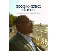 Good To Great Stories: A Small Business Documentary