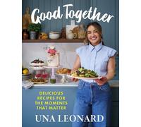 Good Together: Delicious Recipes for the Moments that Matter