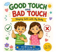 Good Touch and Bad Touch: A Gentle Body Safety Book for Children About Personal Boundaries, Consent, Safe Choices, and Speaking Up