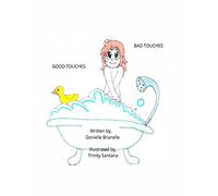 Good touches Bad touches: Childrens educational book to educate them and to prevent them from being molested.