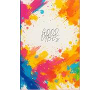 GOOD VIBES: A Journal or Diary Suitable to all age groups, Invest few minutes each day to be more productive and happy