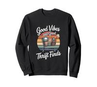 Good Vibes And Great Thrift Finds Retro Thrifting Sweatshirt