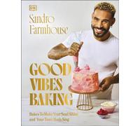 Good Vibes Baking : Bakes To Make Your Soul Shine and Your Taste Buds Sing