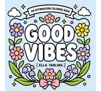 Good Vibes Coloring Book: 40 Bold and Easy Positive Affirmations: Inspirational Quotes and Feel-Good Designs for Kids, Teens and Adults (Positive Moments Coloring Books)