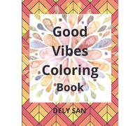 Good Vibes Coloring Book: 68 large pages full with Inspirational Quotes & Positive Messages ,Excelent Paper Resist Bleed Through.