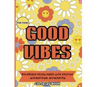 Good Vibes Coloring Book For Teens: Bold & Easy Design Pages With Positive Saying and Inspirational Affirmation