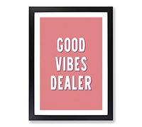 Good Vibes Dealer Typography Framed Print | A2 Black Framed Wall Art | Ready to Hang | Modern Positive Affirmations Picture | Living Room Bedroom Lounge Office