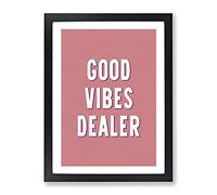 Good Vibes Dealer Typography Quote Framed Print | A2 Black Framed Wall Art | Ready to Hang | Modern Positive Affirmations Picture | Living Room Bedroom Lounge Office