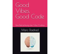 Good Vibes, Good Code: Eine Betrachtung des Vibe Coding
