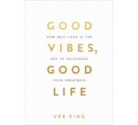 Good Vibes Good Life by Vex King | Paperback | 2018