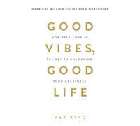 Good Vibes, Good Life: How Self-Love Is the Key to Unlocking Your Greatness