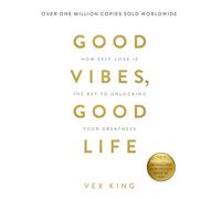 Good Vibes, Good Life: How Self-Love Is The Key To Unlocking Your Greatness