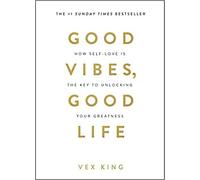 Good Vibes, Good Life: How Self-Love Is the Key to Unlocking Your Greatness