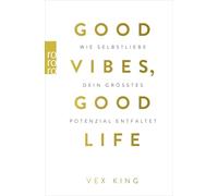Vex King – Good Vibes, Good Life: Wie Selbstliebe dein größtes Potenzial entfaltet – Paperback