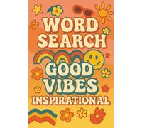 Good Vibes: Inspirational Word Search Puzzle Book for All Ages: 55 Relaxing Word Search Puzzles with Solutions | Summer Groovy Themed | 110 Pages of ... and Fun for Kids, Teens, Adults & Seniors