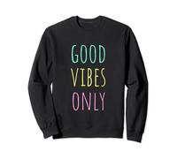 Good Vibes Only Be Inspirational Positive Quote T-Shirt Sweatshirt