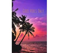 Good Vibes Only: Journal Notebook, Palm Trees Tropical Sunset Cover, 100 Pages, College Ruled