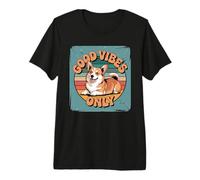 Good Vibes Only - Pembroke Welsh Corgi Chill Premium T-Shirt