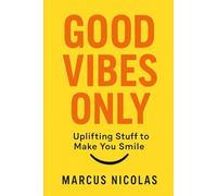 GOOD VIBES ONLY: Uplifting Stuff to Make You Smile