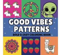 Good Vibes Patterns: Coloring Book for Adults and Kids, Bold and Easy, Satisfying Patterns, Cute and Comfy Designs, Relaxing (Hygge Coloring Book Series)