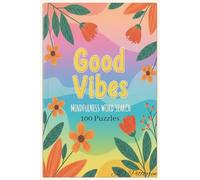 Good Vibes Word Search: 100 Puzzles based on Mindfulness and Good vibes