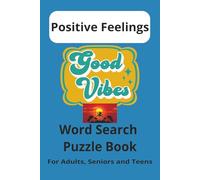 Good Vibes Word Search Puzzle Book for Adults, Teens and Seniors: Word Searches with Easy-to-Read Print about Good Vibes, Positive Feelings, Happy ... Gift for Vacations, Holidays and Relaxing
