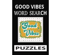 Good Vibes Word Search Puzzle Book: Word Search with Easy to Read Print about Good, Positive Vibes, Inspirational and More |6x9 inches, 110 pages |50+ ... … Gift for Vacations, Holidays and Free Times