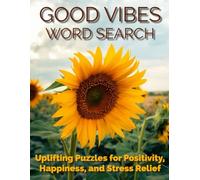 Good Vibes Word Search, Uplifting Puzzles for Positivity, Happiness and Stress Relief: 96 Calming Word Searches for Adults | Large Print Puzzle Book ... Stress Relie (Mindful Word Search Journey)