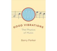 Good Vibrations - The Physics of Music