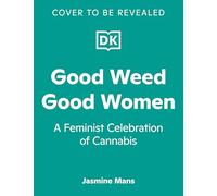Good Weed Good Women: Voices from the Cannabis Revolution