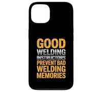 Good Welding Instructors Prevent Bad Welding Memories Case for iPhone 13