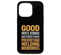 Good Welding Instructors Prevent Bad Welding Memories Case for iPhone 13 Pro