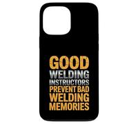 Good Welding Instructors Prevent Bad Welding Memories Case for iPhone 13 Pro Max
