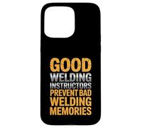 Good Welding Instructors Prevent Bad Welding Memories Case for iPhone 15 Pro Max