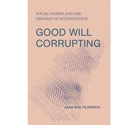 Good Will Corrupting : Social Norms and the Trouble of Intervention