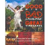 Good Wine, Bad Language, Great Vineyards: Wine Characters of New Zealand
