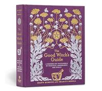 Good Witch's Guide: A Modern-Day Wiccapedia of Magickal Ingredients and Spells: Volume 2 (The Modern-Day Witch): 0