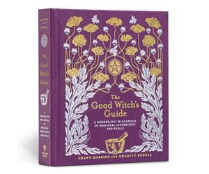 Good Witch's Guide A ModernDay Wiccapedia of Magickal Ingredients and Spells ...