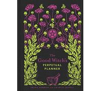Good Witch's Perpetual Planner: 4 (The Modern-Day Witch)