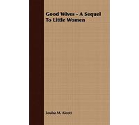 Good Wives - A Sequel To Little Women